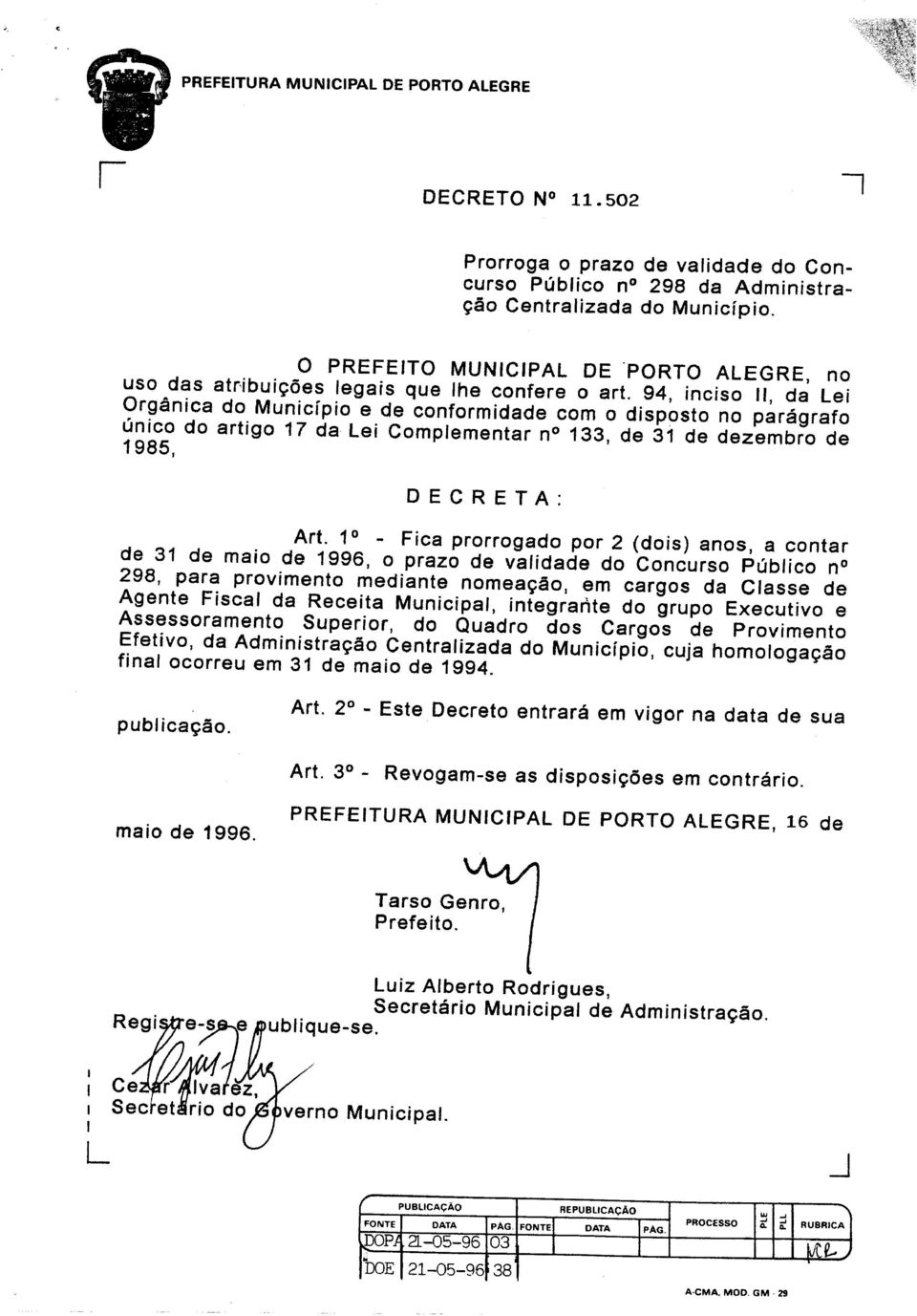 cargos da Classe de Agente Fiscal da Receita Municipal, integrante do grupo Executivo e Assessoramento Superior, do Quadro dos Cargos de Provimento Efetivo, da Administração Centralizada do