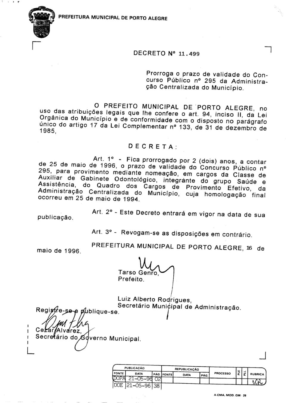 295, para provimento mediante nomeação, em cargos da Classe de Auxiliar de Gabinete Odontológico, integrânte do grupo Saúde e Assistência, do Quadro dos