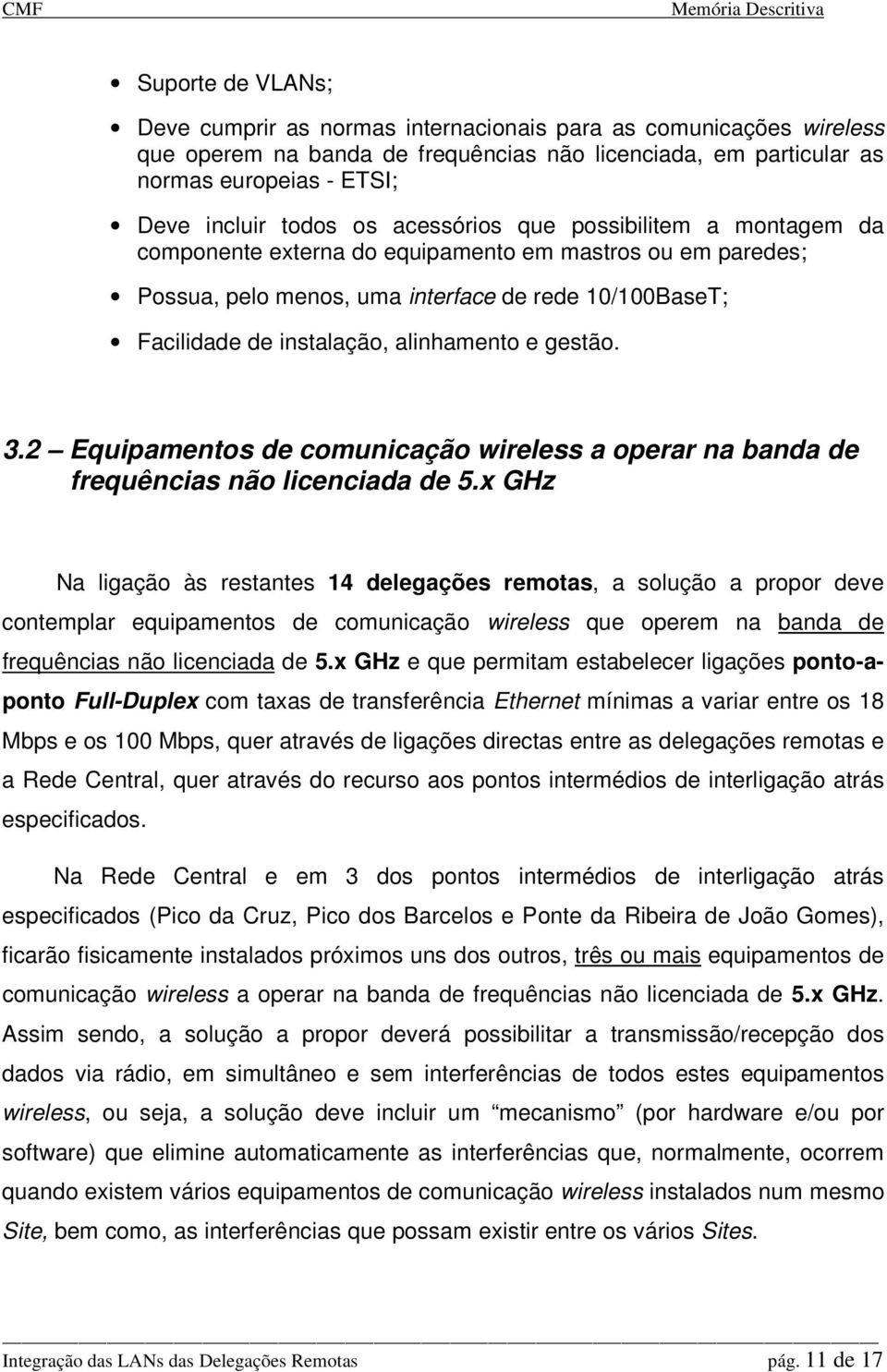 gestão. 3.2 Equipamentos de comunicação wireless a operar na banda de frequências não licenciada de 5.