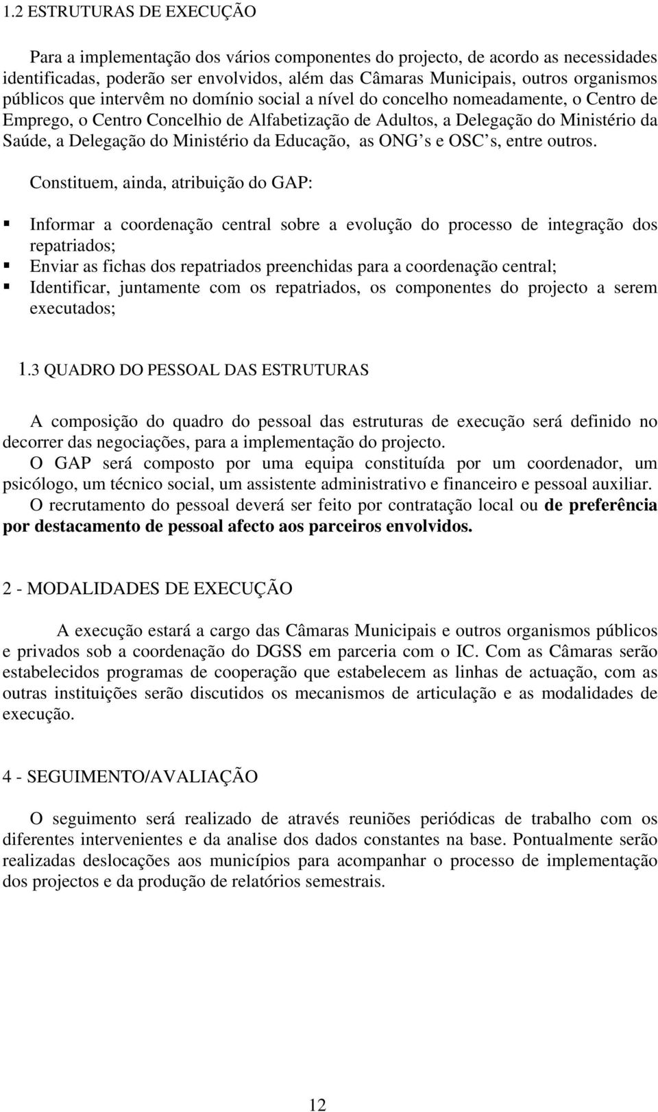 Ministério da Educação, as ONG s e OSC s, entre outros.