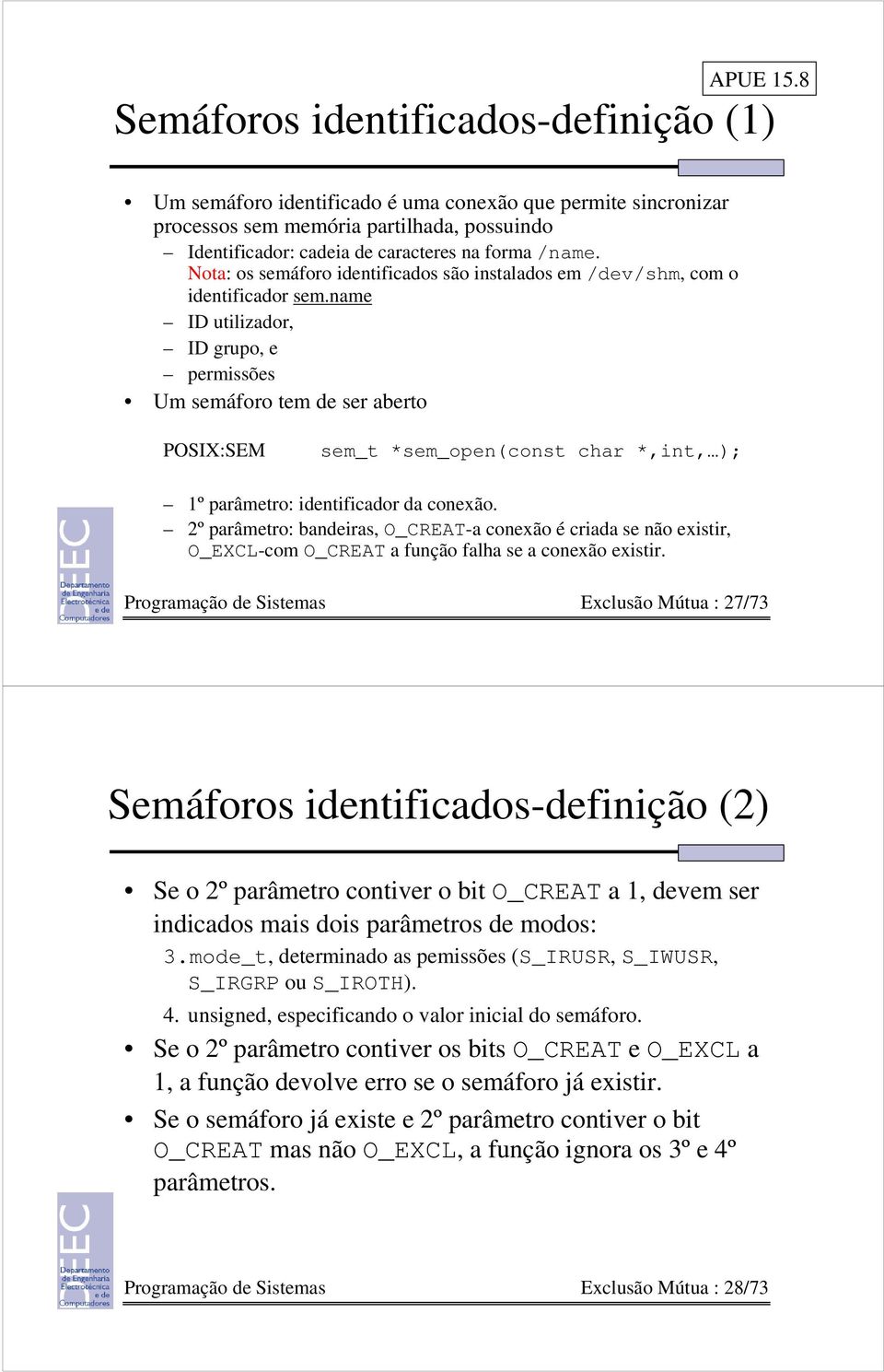 Nota: os semáforo identificados são instalados em /dev/shm, com o identificador sem.