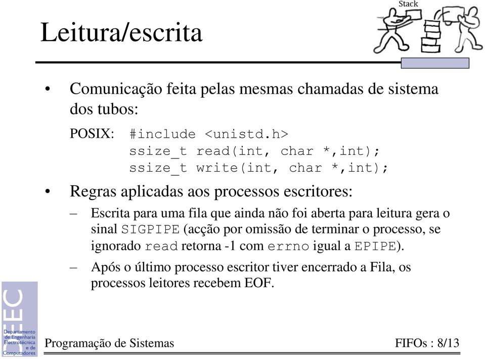 fila que ainda não foi aberta para leitura gera o sinal SIGPIPE (acção por omissão de terminar o processo, se ignorado read