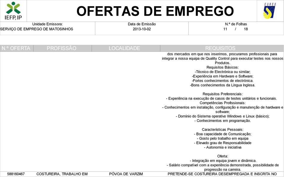 Requisitos Preferenciais: - Experiência na execução de casos de testes unitários e funcionais.