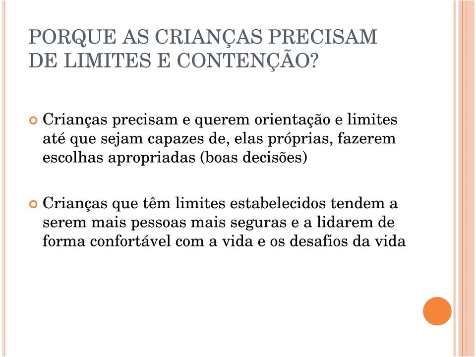 próprias, fazerem escolhas apropriadas (boas decisões) Crianças que têm limites