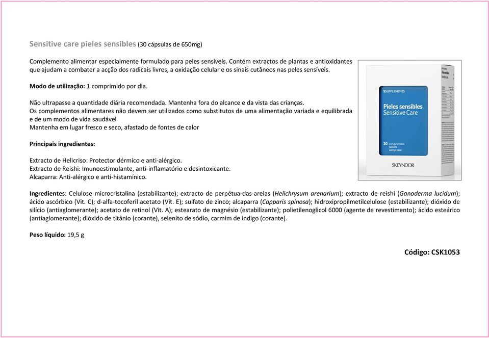 Não ultrapasse a quantidade diária recomendada. Mantenha fora do alcance e da vista das crianças.