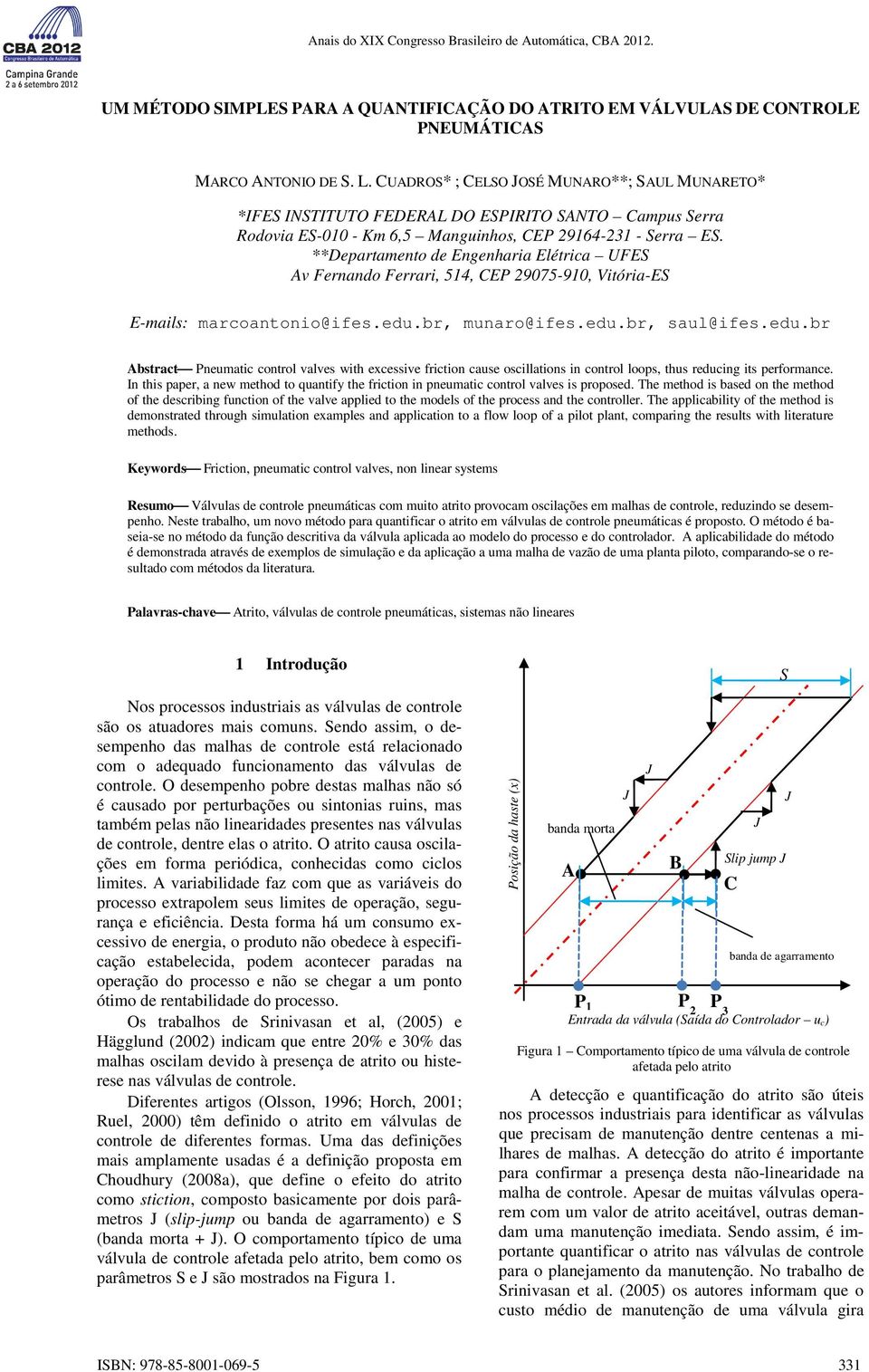 **Departamento de Engenharia Elétrica UFES Av Fernando Ferrari, 514, CEP 29075-910, Vitória-ES E-mails: marcoantonio@ifes.edu.