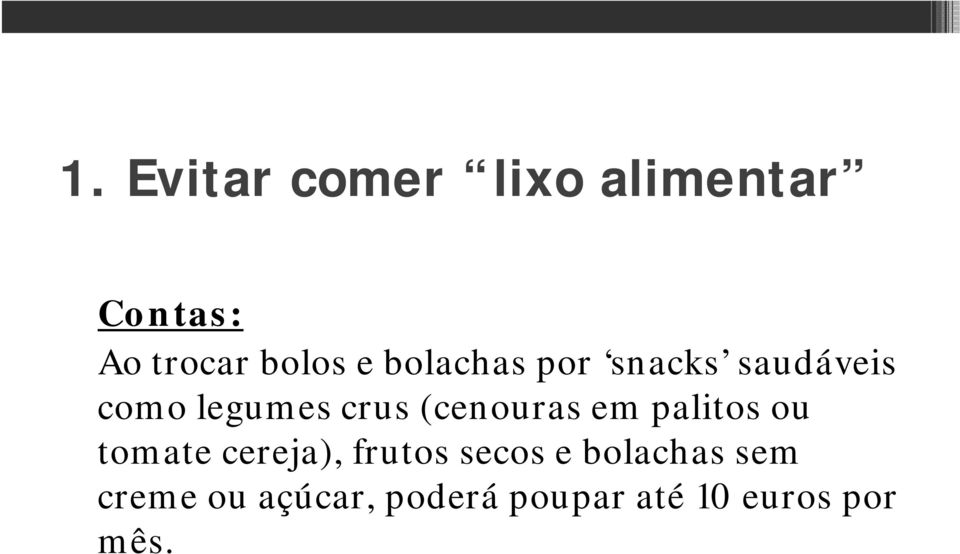 (cenouras em palitos ou tomate cereja), frutos secos e