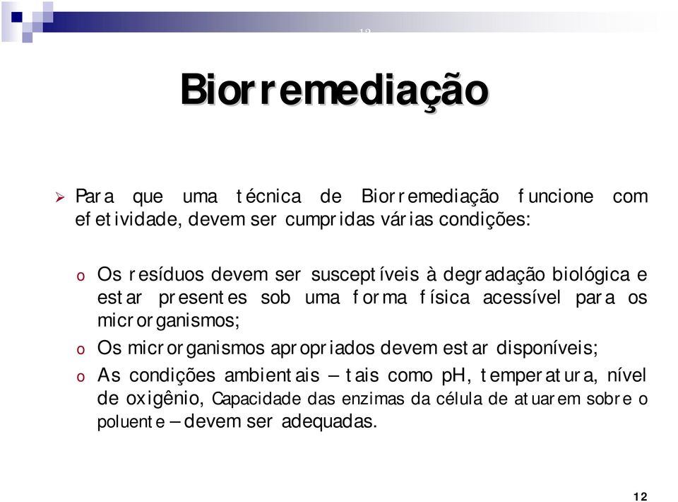 acessível para s micrrganisms; Os micrrganisms aprpriads devem estar dispníveis; As cndições ambientais