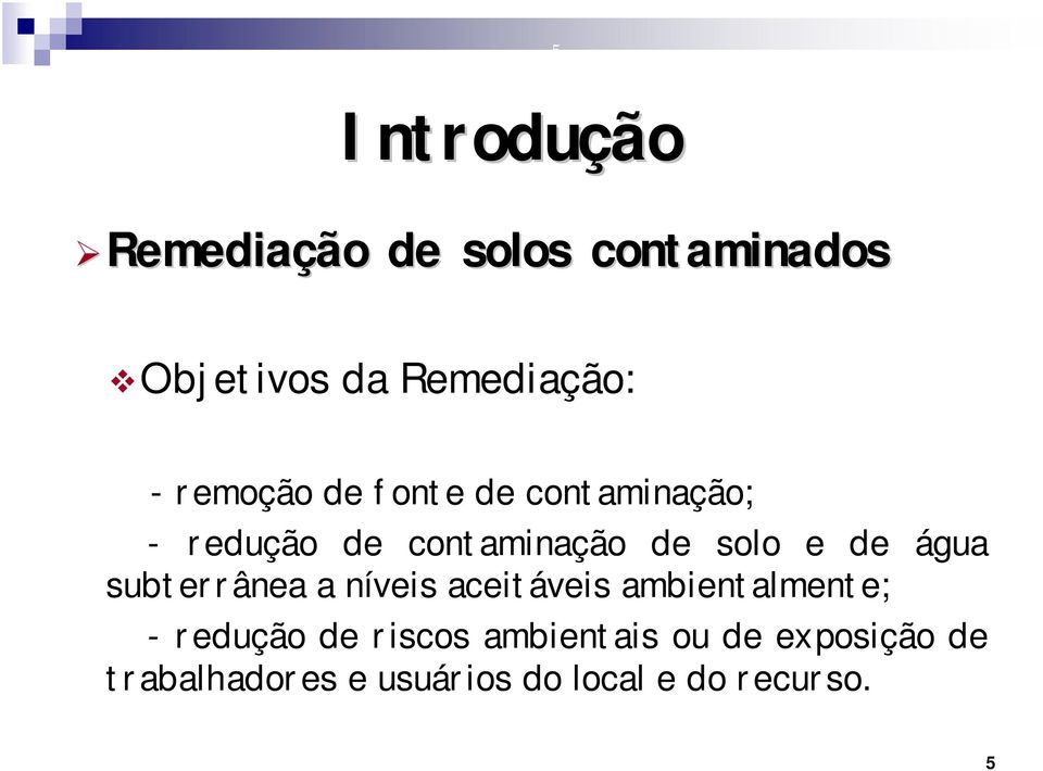 água subterrânea a níveis aceitáveis ambientalmente; - reduçã de