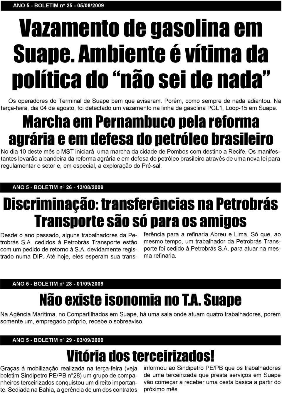 Marcha em Pernambuco pela reforma agrária e em defesa do petróleo brasileiro No dia 10 deste mês o MST iniciará uma marcha da cidade de Pombos com destino a Recife.