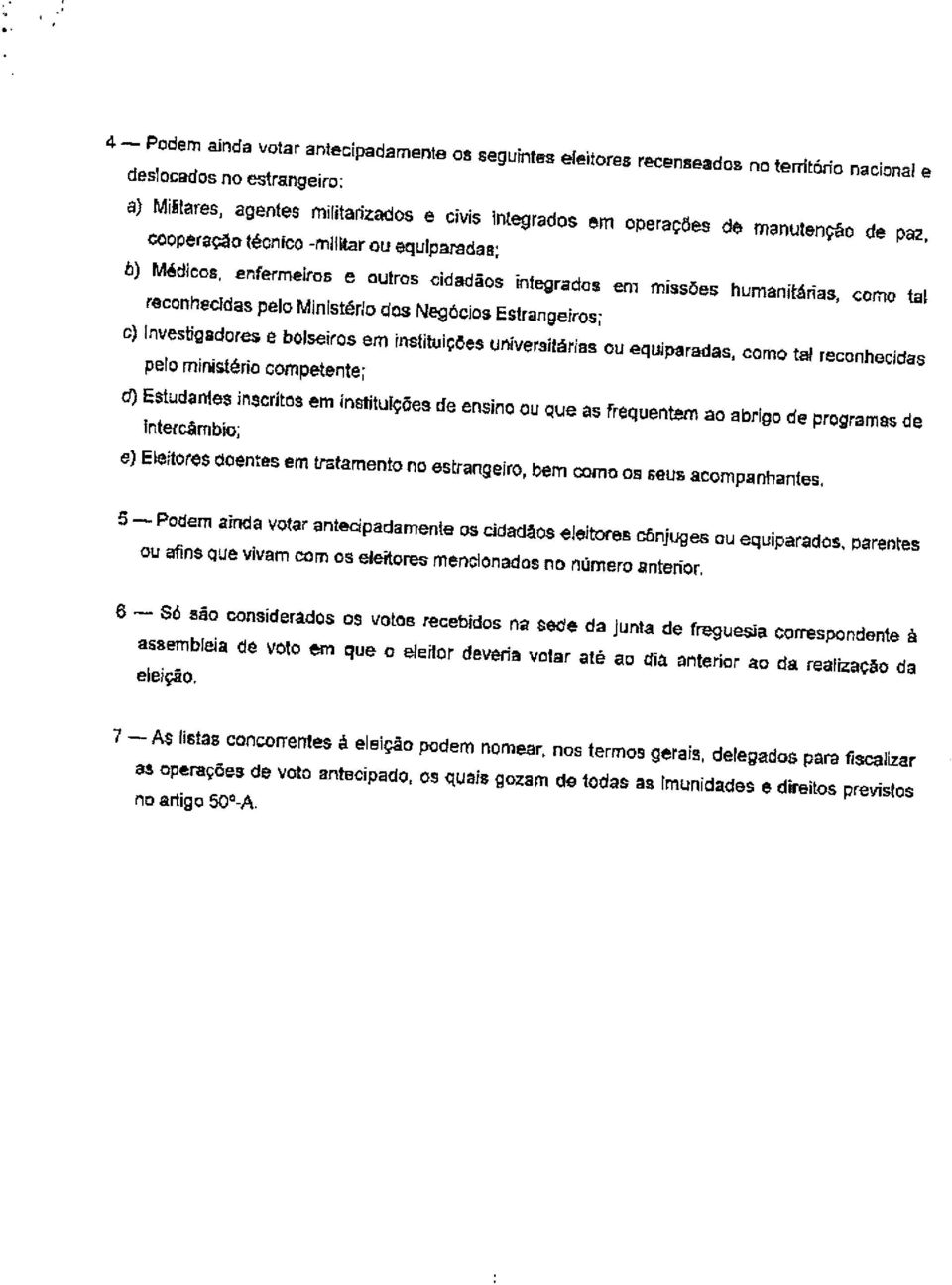 Estrangeiros; o) Invesbgador~ e bolseiros em instituições universjfárias ou equjpar~ji~, corno tal reconhecidas pelo ministério competente; ri) Estudantes inscritos em instituições de ensino ou que