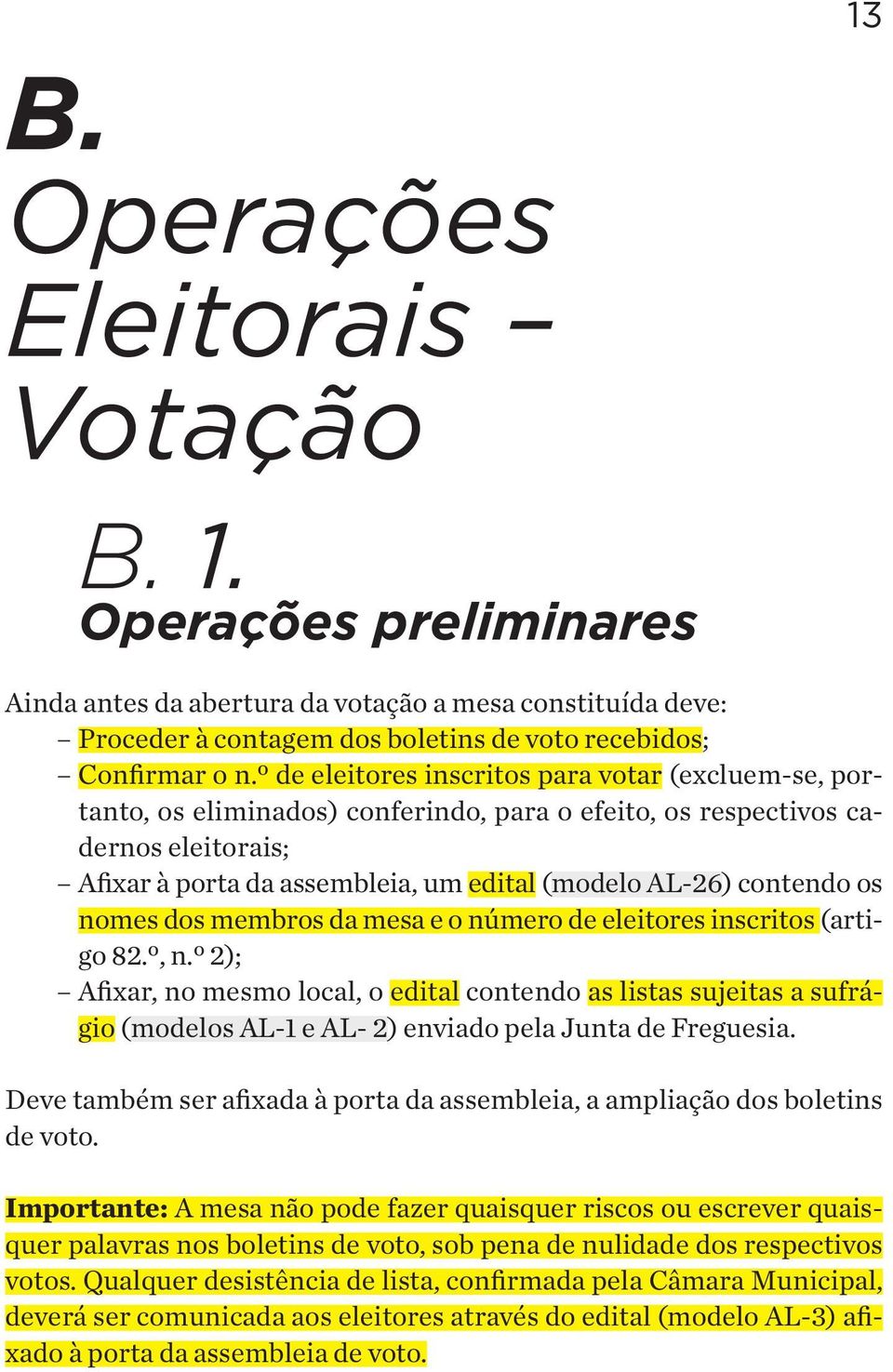 contendo os nomes dos membros da mesa e o número de eleitores inscritos (artigo 82.º, n.