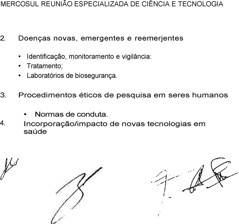 vigilância: Tratamento; Laboratórios biosegurança. 3.