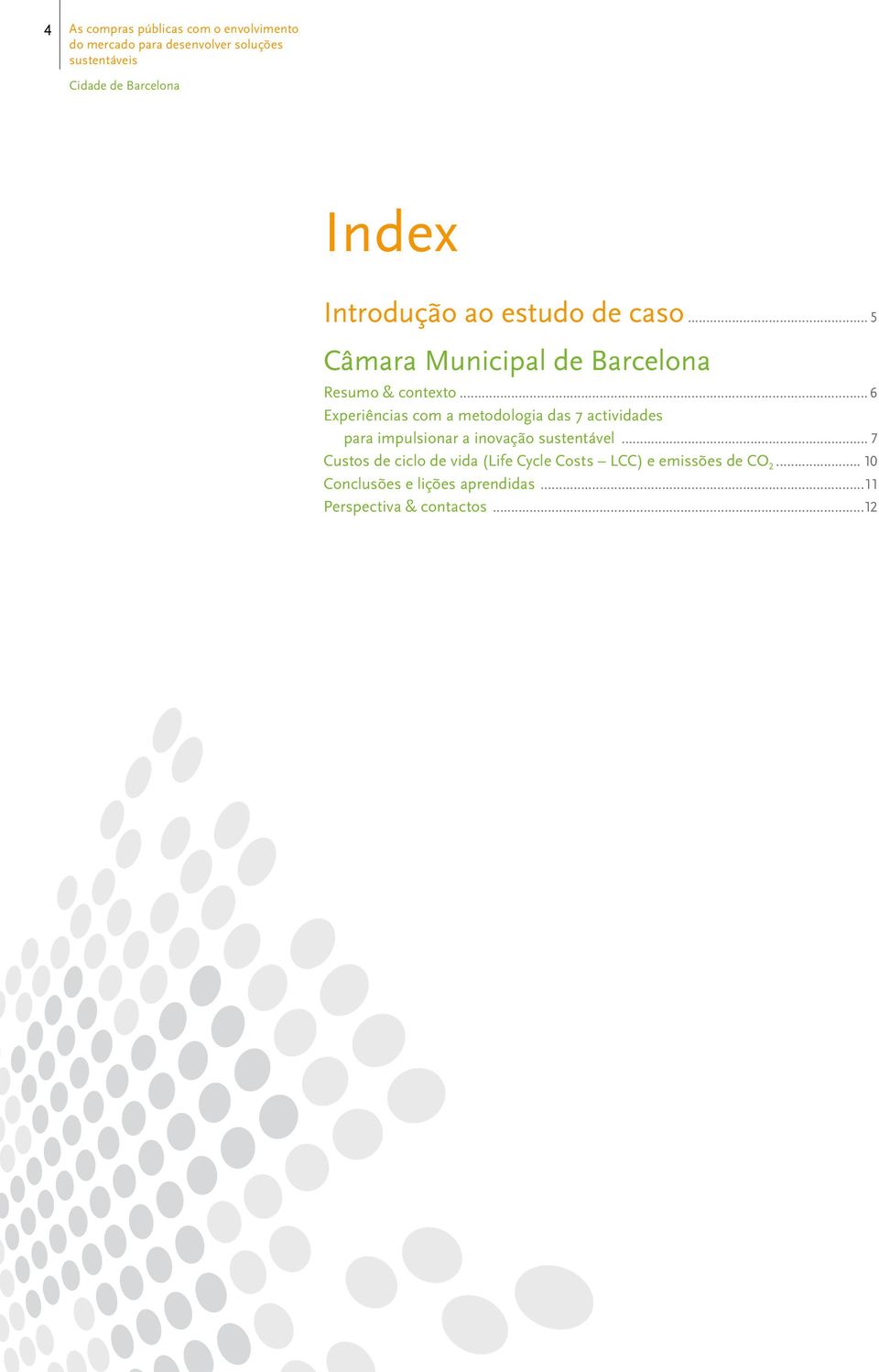 .. 6 Experiências com a metodologia das 7 actividades para impulsionar a inovação