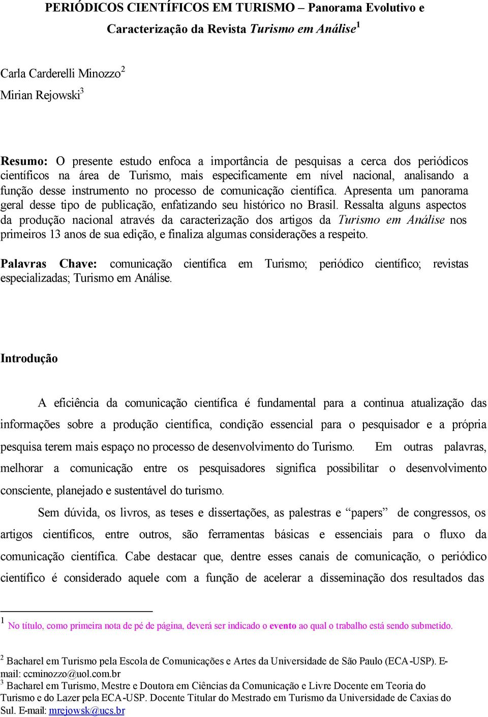 Apresenta um panorama geral desse tipo de publicação, enfatizando seu histórico no Brasil.