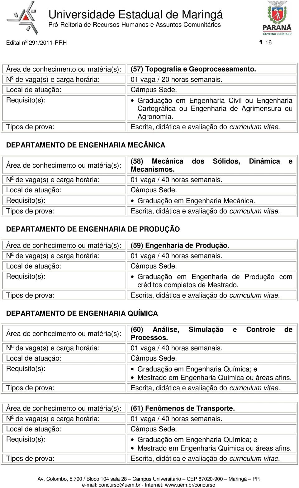 DEPARTAMENTO DE ENGENHARIA DE PRODUÇÃO (59) Engenharia de Produção. Graduação em Engenharia de Produção com créditos completos de Mestrado.