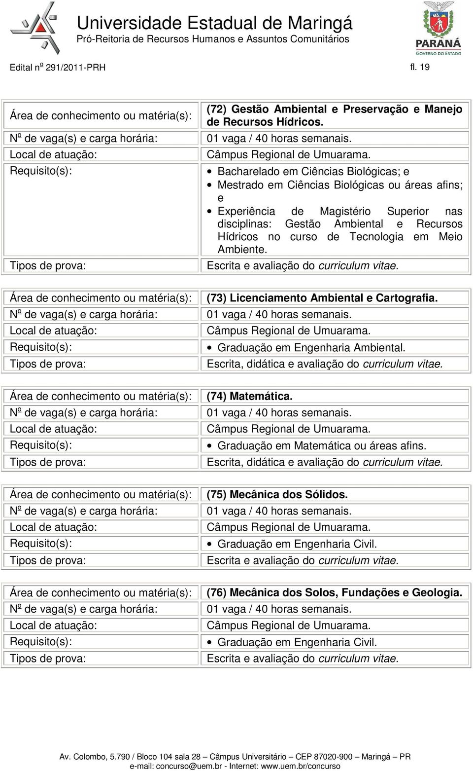 em Meio Ambiente. Escrita e avaliação do curriculum vitae. (73) Licenciamento Ambiental e Cartografia. Câmpus Regional de Umuarama. Graduação em Engenharia Ambiental. (74) Matemática.