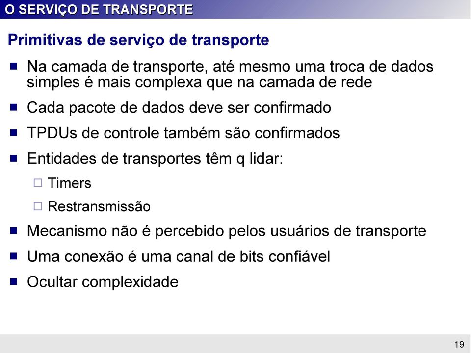 controle também são confirmados Entidades de transportes têm q lidar: Timers Restransmissão Mecanismo não