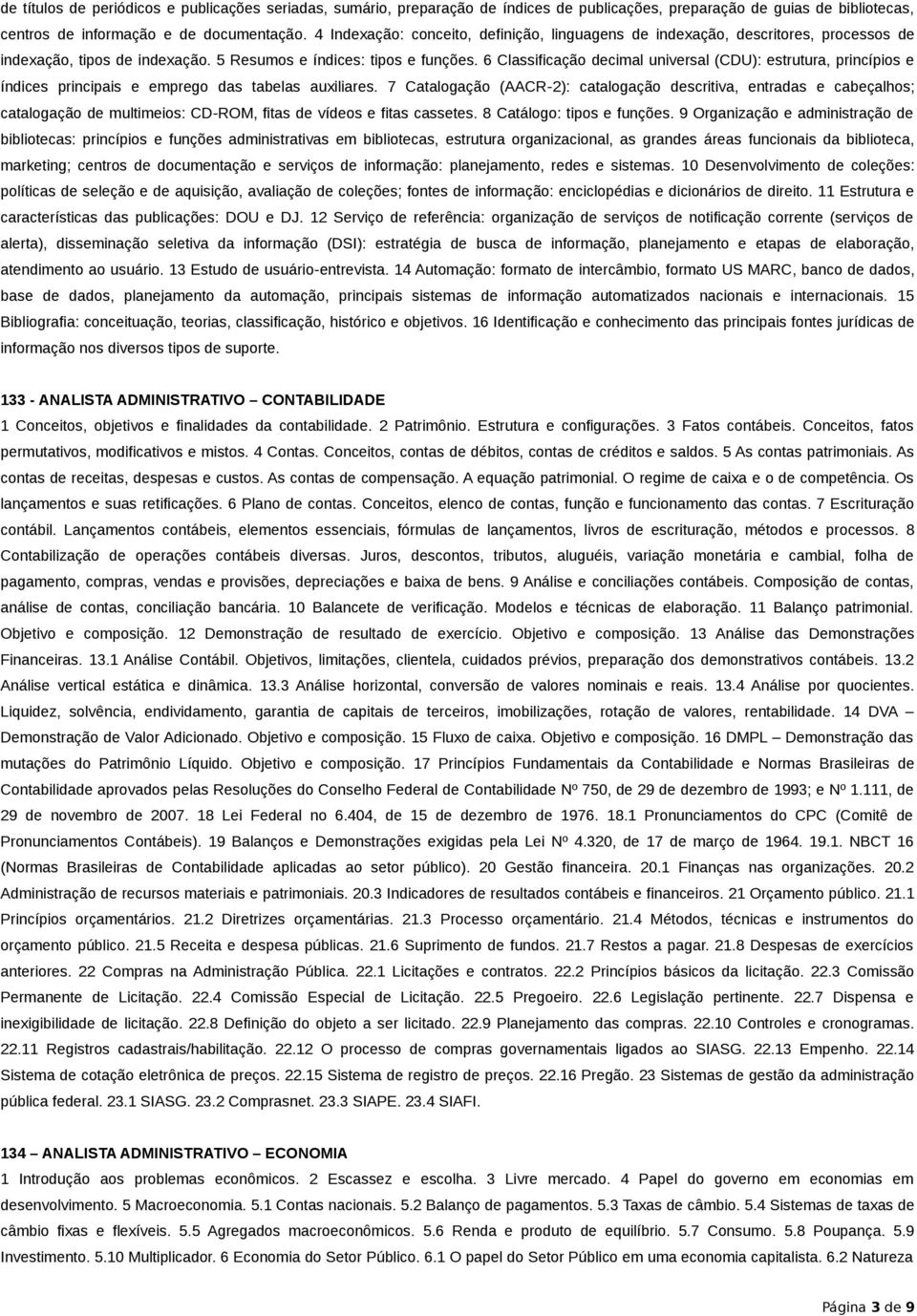 6 Classificação decimal universal (CDU): estrutura, princípios e índices principais e emprego das tabelas auxiliares.