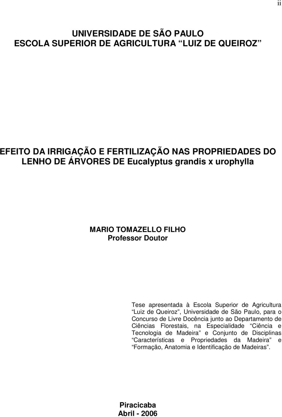 Queiroz, Universidade de São Paulo, para o Concurso de Livre Docência junto ao Departamento de Ciências Florestais, na Especialidade Ciência e