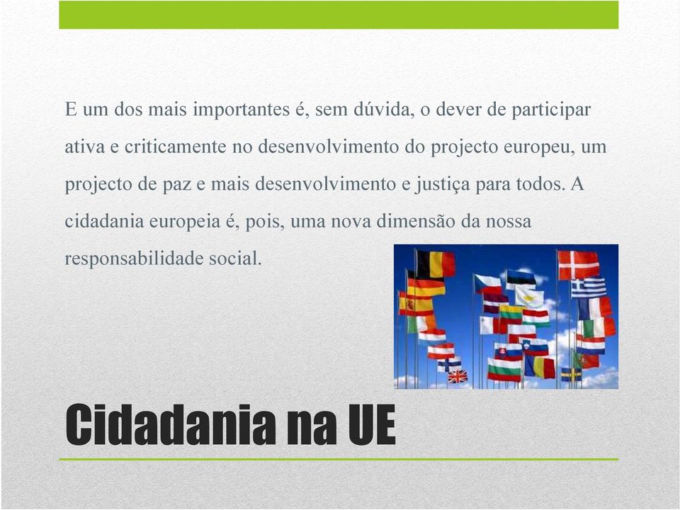 e mais desenvolvimento e justiça para todos.