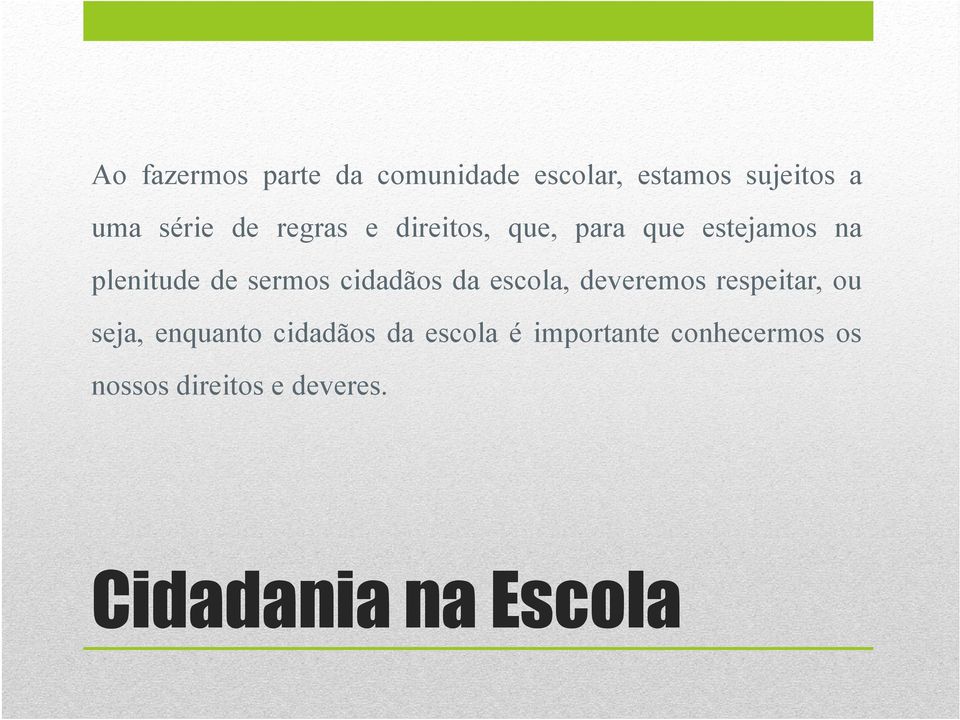 cidadãos da escola, deveremos respeitar, ou seja, enquanto cidadãos da