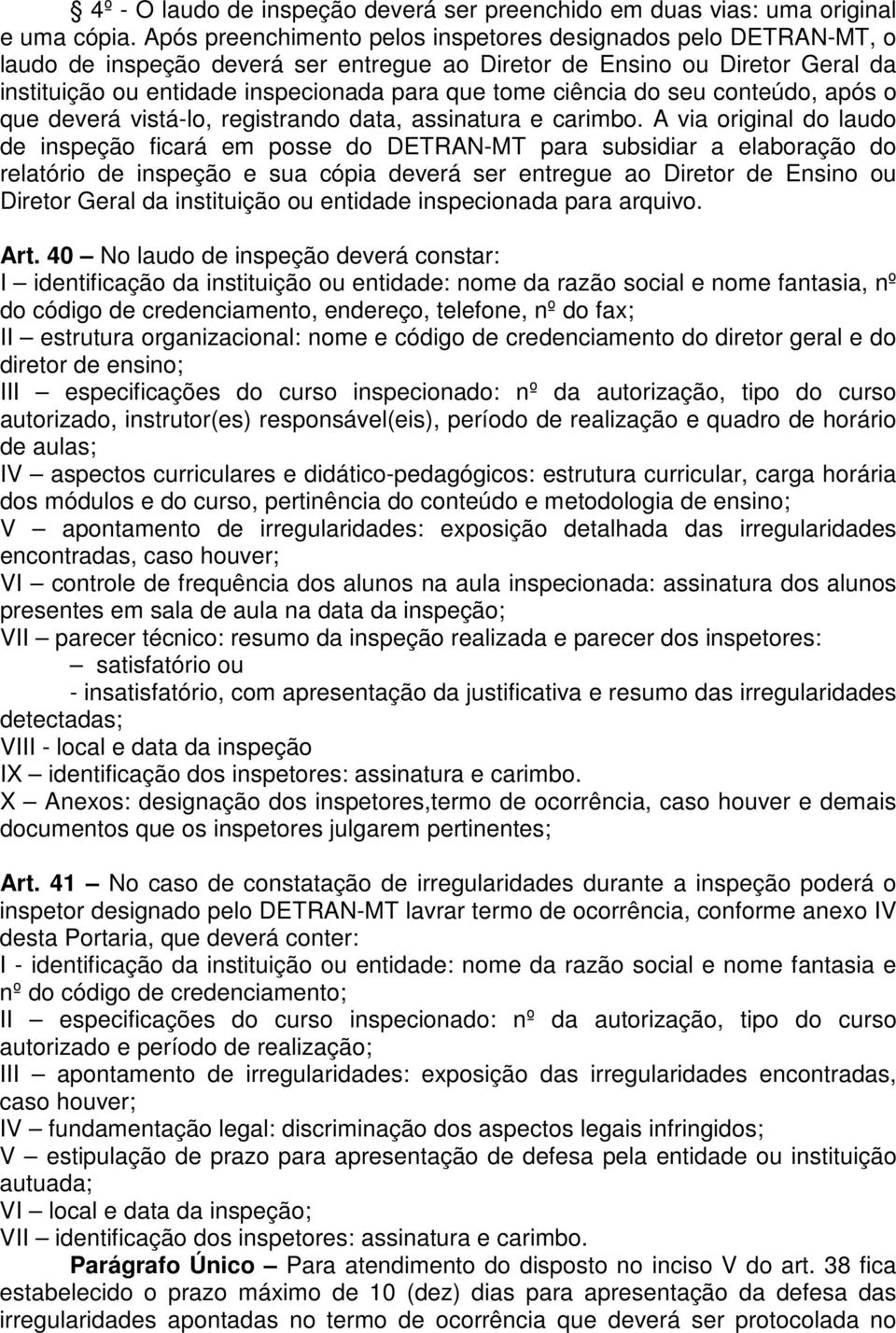 ciência do seu conteúdo, após o que deverá vistá-lo, registrando data, assinatura e carimbo.