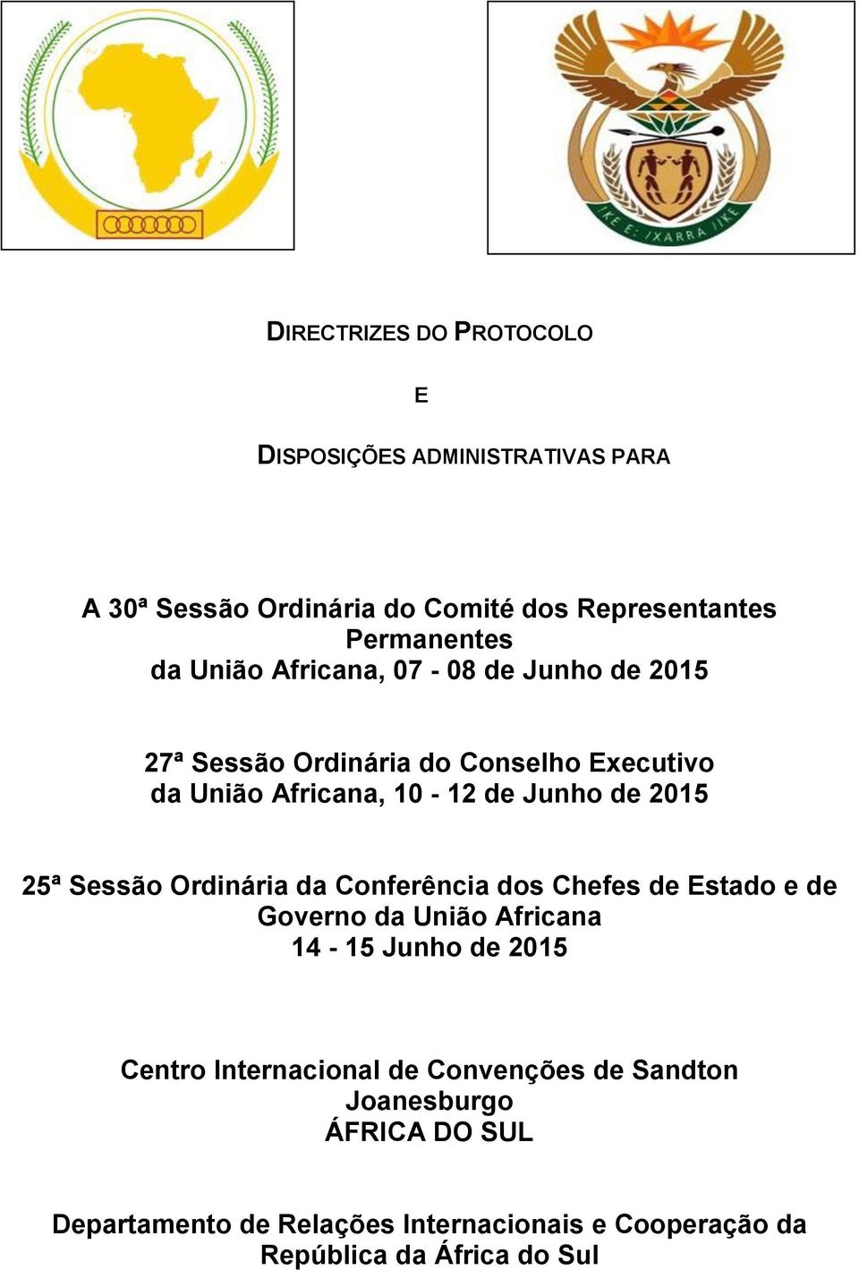 Sessão Ordinária da Conferência dos Chefes de Estado e de Governo da União Africana 14-15 Junho de 2015 Centro Internacional de