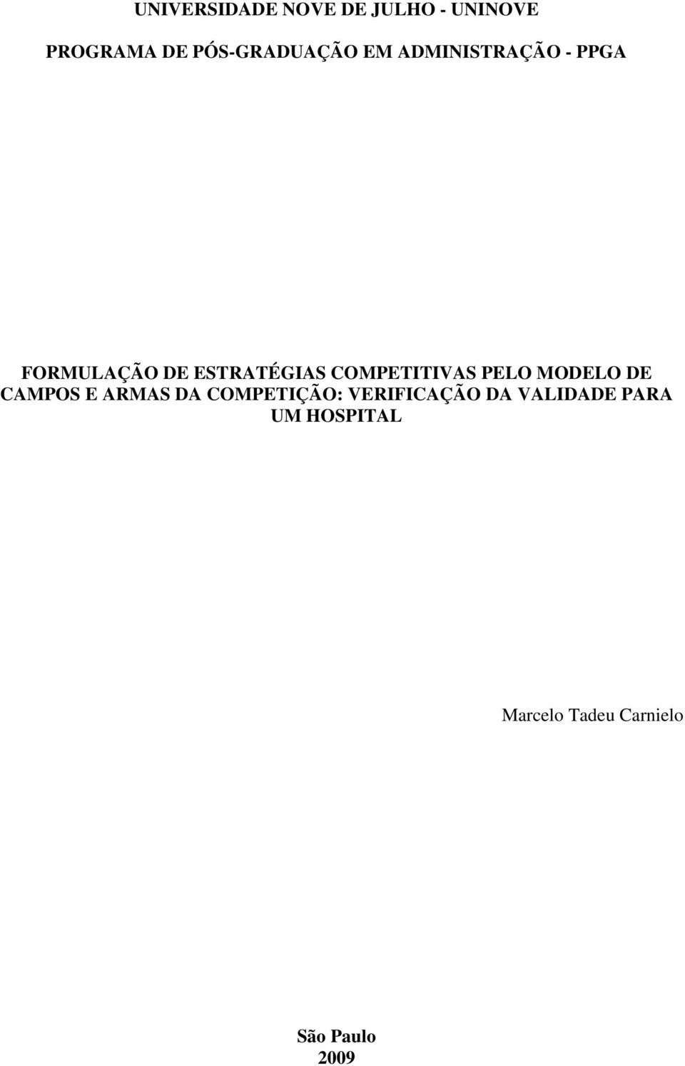 PELO MODELO DE CAMPOS E ARMAS DA COMPETIÇÃO: VERIFICAÇÃO DA