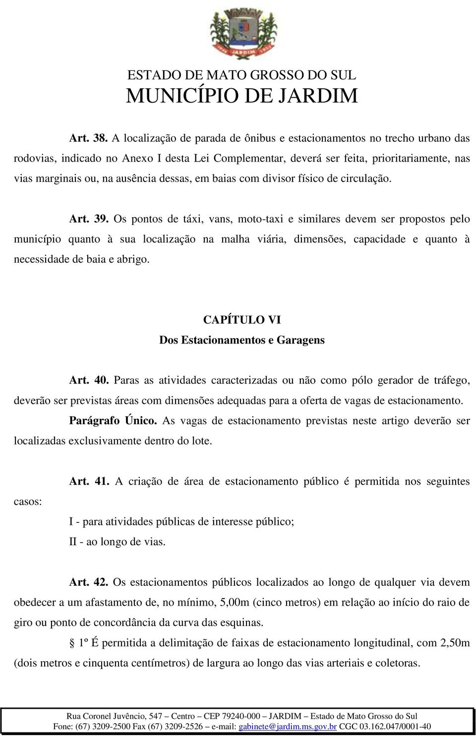 dessas, em baias com divisor físico de circulação. Art. 39.