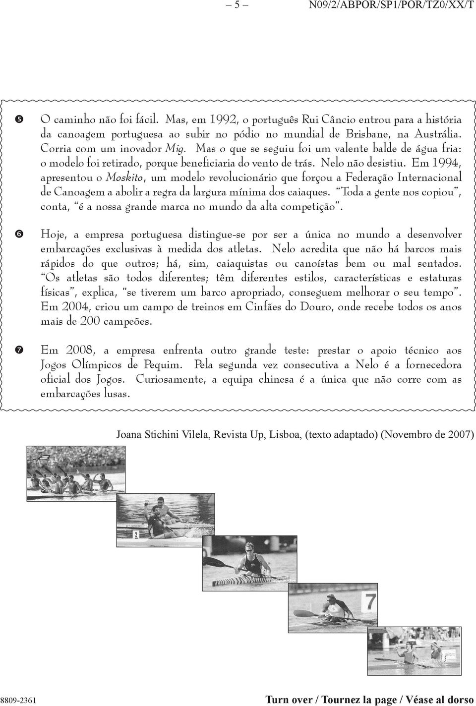 Em 1994, apresentou o Moskito, um modelo revolucionário que forçou a Federação Internacional de Canoagem a abolir a regra da largura mínima dos caiaques.