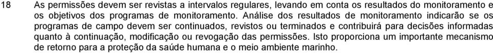 Análise dos resultados de monitoramento indicarão se os programas de campo devem ser continuados, revistos ou terminados