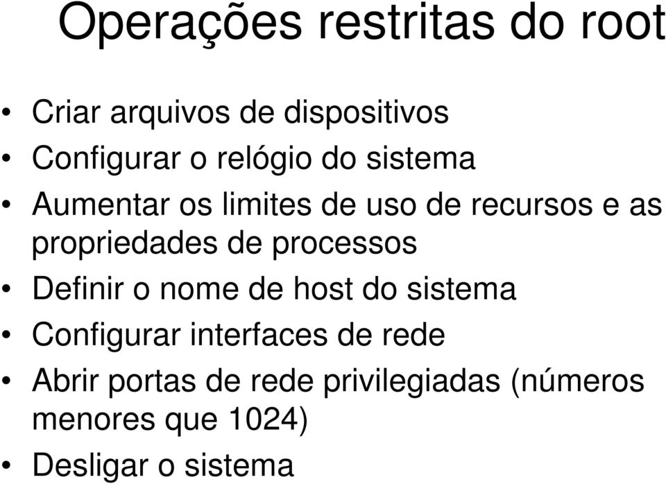 de processos Definir o nome de host do sistema Configurar interfaces de rede