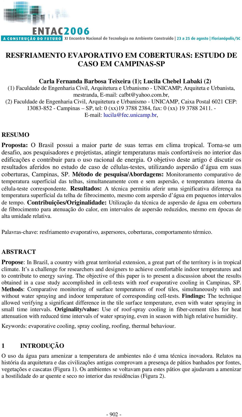 br, (2) Faculdade de Engenharia Civil, Arquitetura e Urbanismo - UNICAMP, Caixa Postal 6021 CEP: 13083-852 - Campinas SP, tel: 0 (xx)19 3788 2384, fax: 0 (xx) 19 3788 2411. - E-mail: lucila@fec.