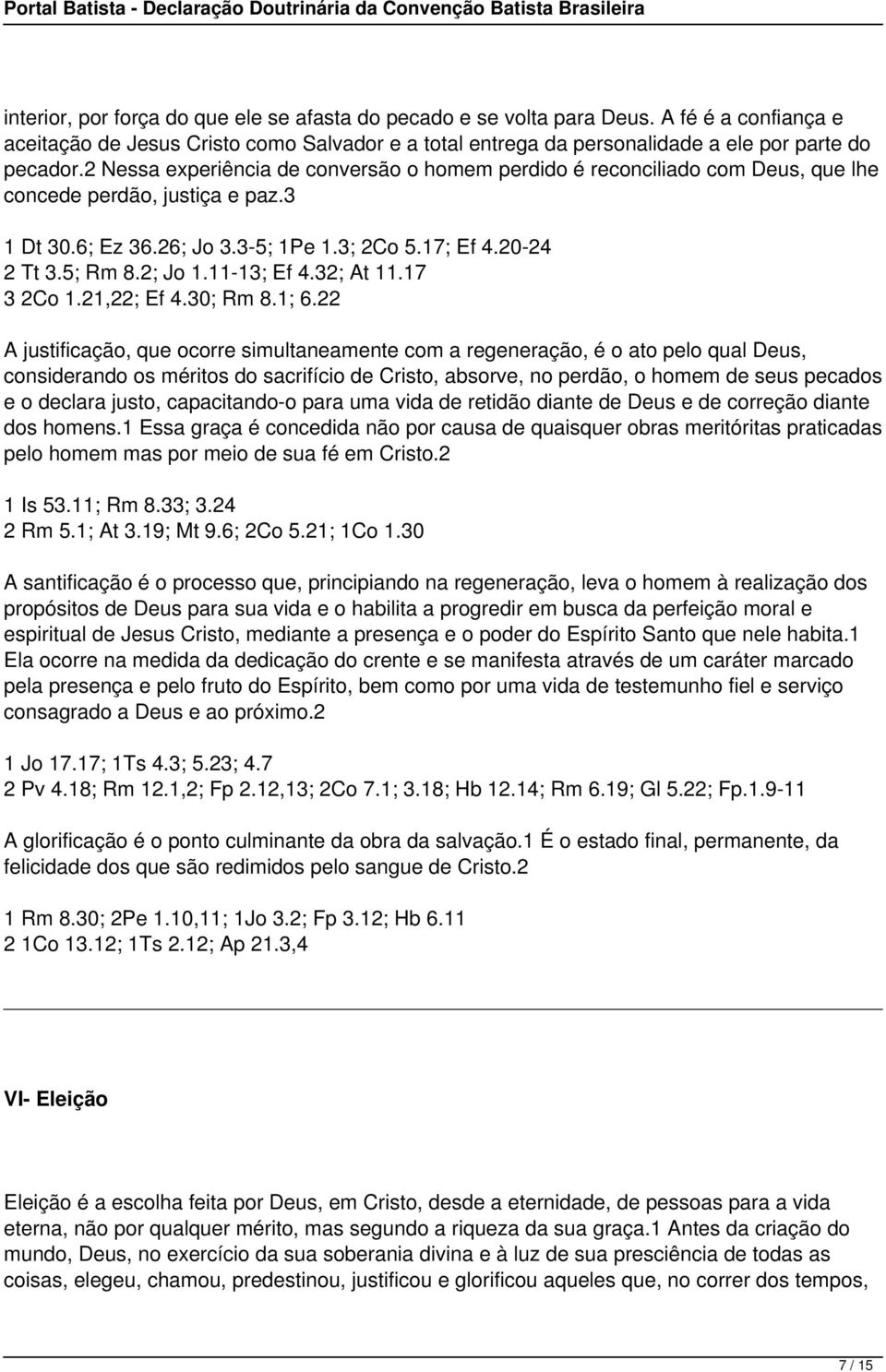 11-13; Ef 4.32; At 11.17 3 2Co 1.21,22; Ef 4.30; Rm 8.1; 6.