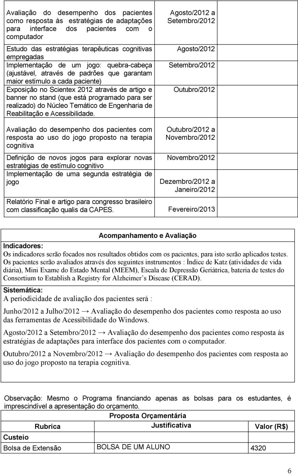 realizado) do Núcleo Temático de Engenharia de Reabilitação e Acessibilidade.