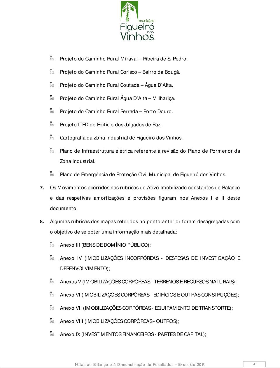 Plano de Infraestrutura elétrica referente à revisão do Plano de Pormenor da Zona Industrial. Plano de Emergência de Proteção Civil Municipal de Figueiró dos Vinhos. 7.