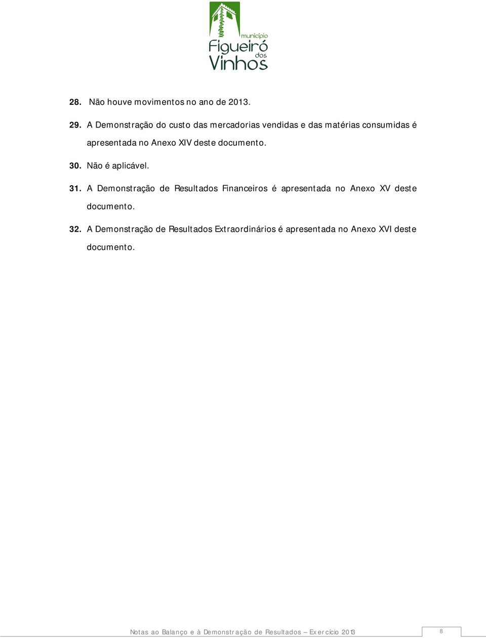 documento. 30. Não é aplicável. 31.