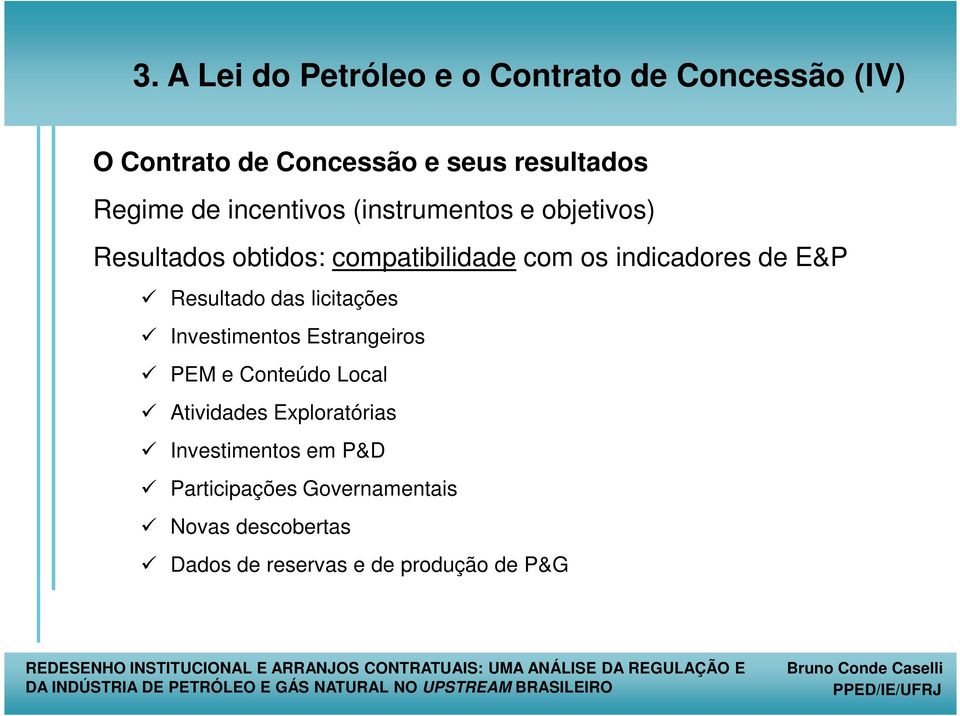 E&P Resultado das licitações Investimentos Estrangeiros PEM e Conteúdo Local Atividades Exploratórias