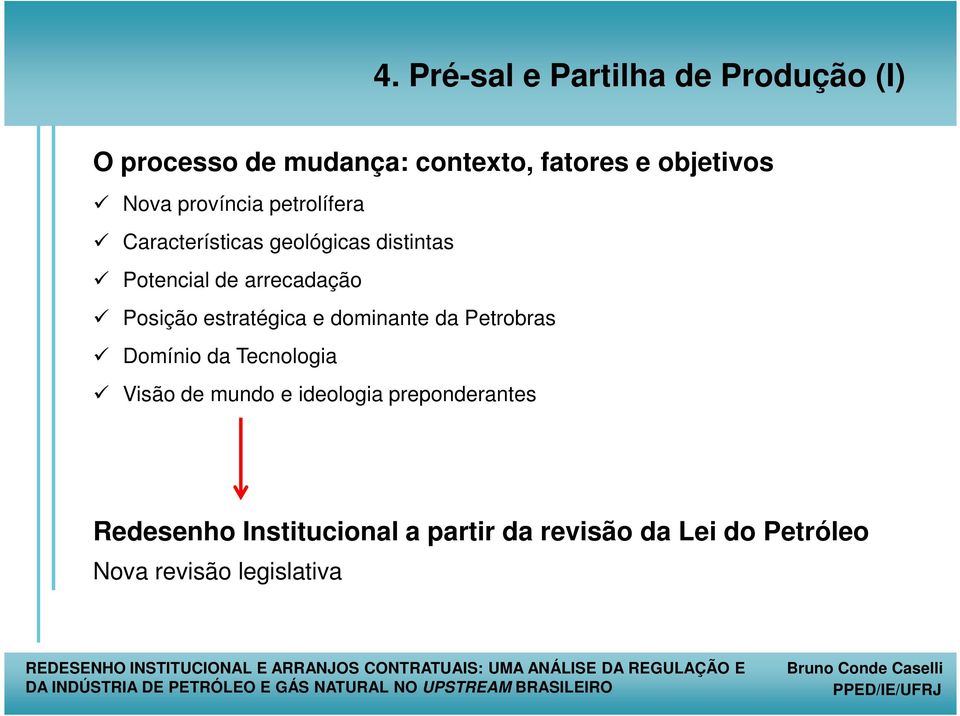 Posição estratégica e dominante da Petrobras Domínio da Tecnologia Visão de mundo e ideologia