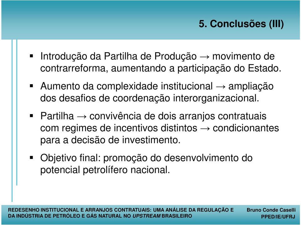 Aumento da complexidade institucional ampliação dos desafios de coordenação interorganizacional.