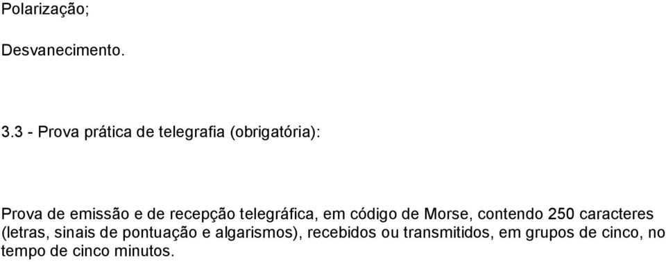 recepção telegráfica, em código de Morse, contendo 250 caracteres