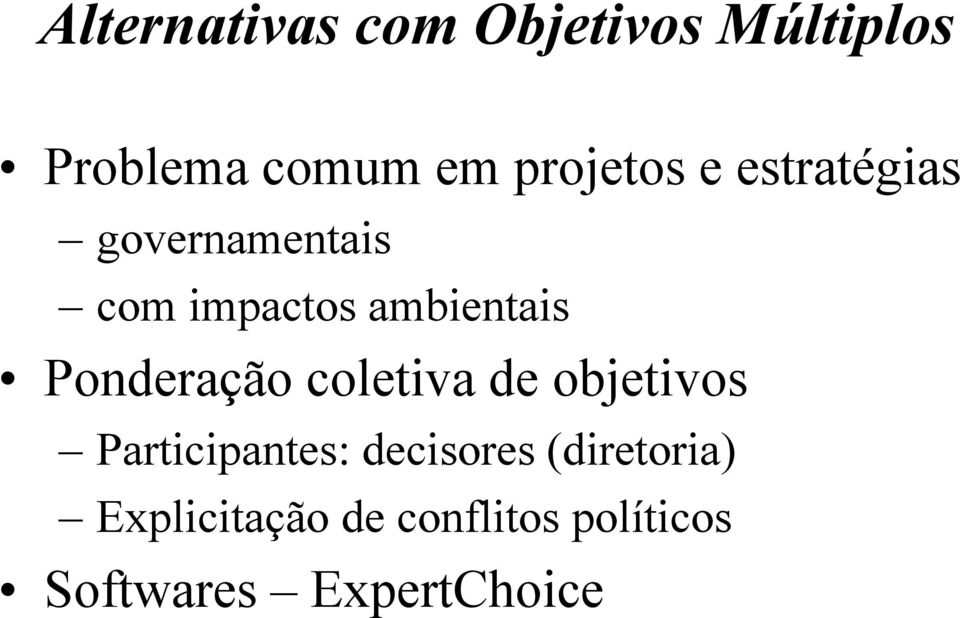 Ponderação coletiva de objetivos Participantes: decisores