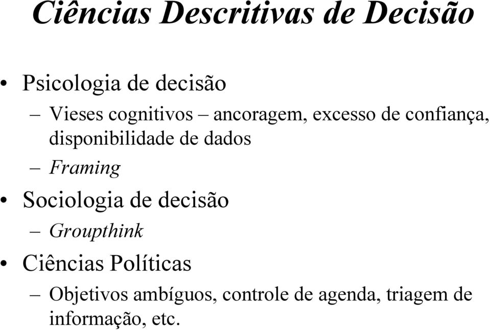 dados Framing Sociologia de decisão Groupthink Ciências