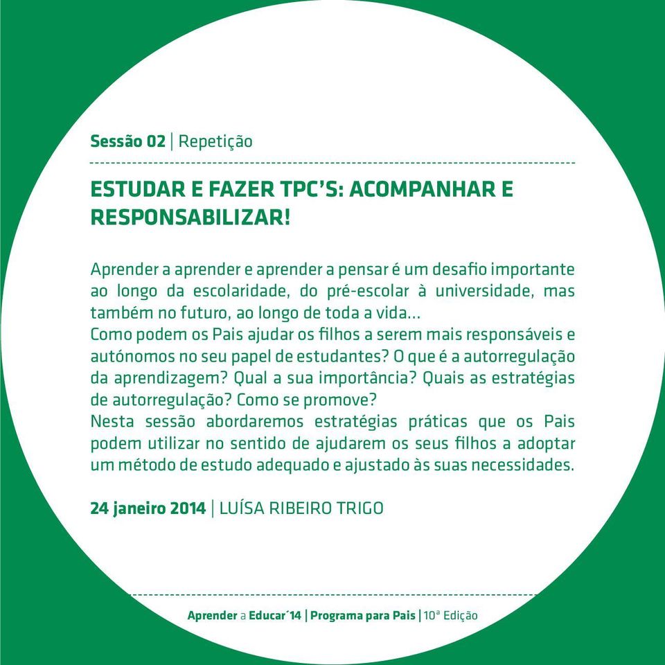 Como podem os Pais ajudar os filhos a serem mais responsáveis e autónomos no seu papel de estudantes? O que é a autorregulação da aprendizagem? Qual a sua importância?