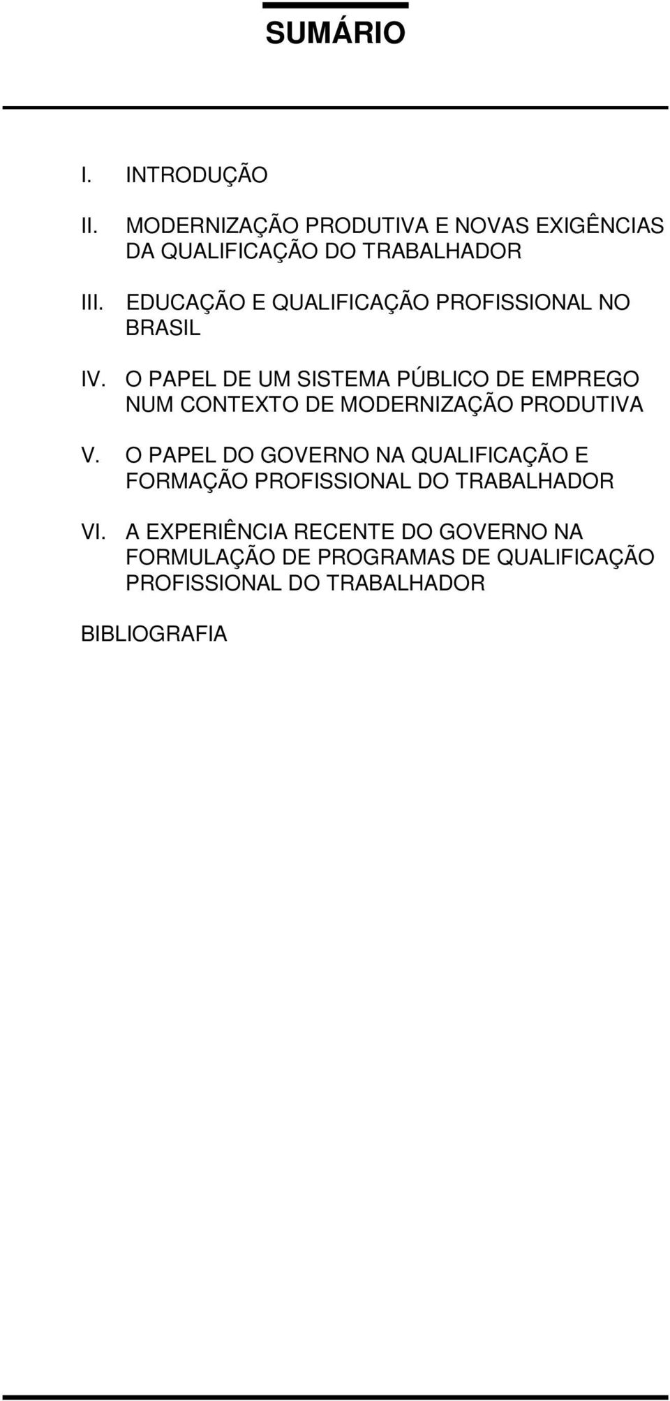 PROFISSIONAL NO BRASIL O PAPEL DE UM SISTEMA PÚBLICO DE EMPREGO NUM CONTEXTO DE MODERNIZAÇÃO PRODUTIVA V.