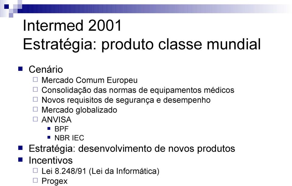 segurança e desempenho Mercado globalizado ANVISA BPF NBR IEC Estratégia: