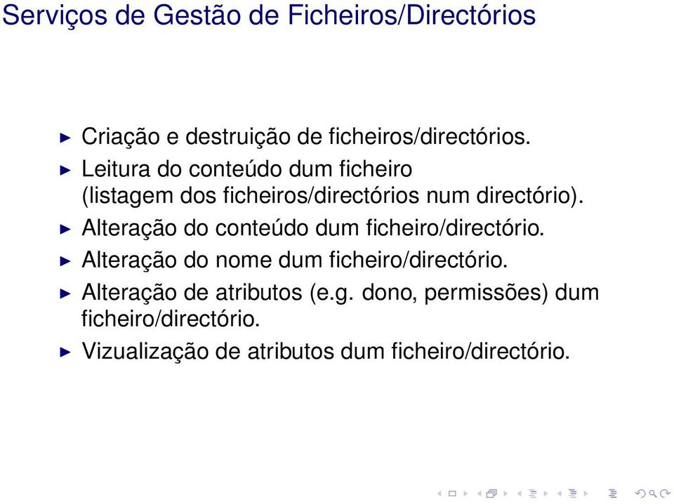 Alteração do conteúdo dum ficheiro/directório. Alteração do nome dum ficheiro/directório.