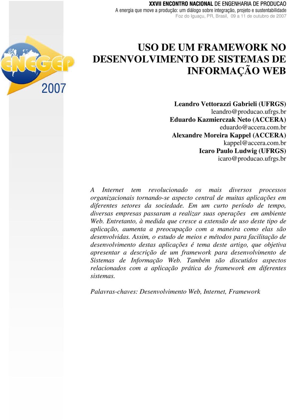 br Alexandre Moreira Kappel (ACCERA) kappel@accera.com.br Icaro Paulo Ludwig (UFRGS) icaro@producao.ufrgs.