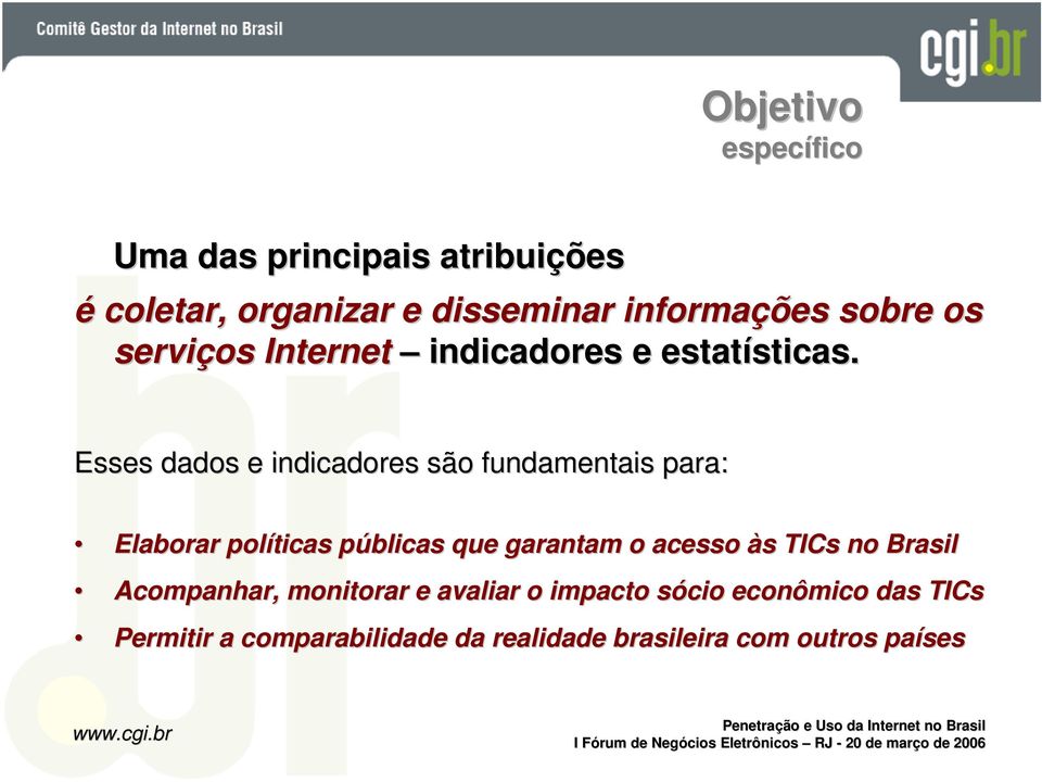 Esses dados e indicadores são fundamentais para: Elaborar políticas públicas p que garantam o acesso às